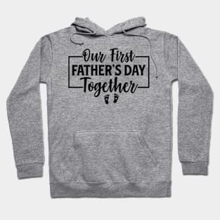 Funny Dad And Son Our First Fathers Day Together 2024 Baby Hoodie